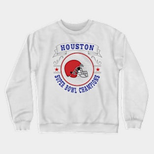 Houston Super Bowl Champions Crewneck Sweatshirt